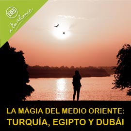 LA MÁGIA DEL MEDIO ORIENTE: TURQUÍA, EGIPTO Y DUBÁI